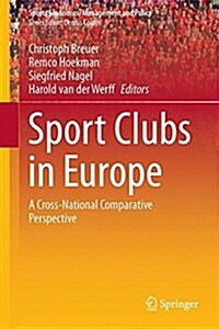 Sport Clubs in Europe: A Cross-National Comparative Perspective (Hardcover, 2015)