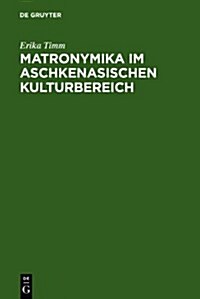 Matronymika Im Aschkenasischen Kulturbereich (Hardcover)