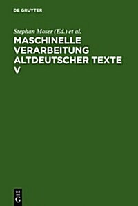 Maschinelle Verarbeitung altdeutscher Texte V (Hardcover, Reprint 2011)