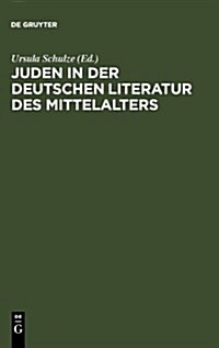 Juden in Der Deutschen Literatur Des Mittelalters (Hardcover, Reprint 2010)