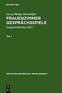 Frauenzimmer Gespr?hsspiele Teil 1 (Hardcover, Nachdr. D. Ausg)