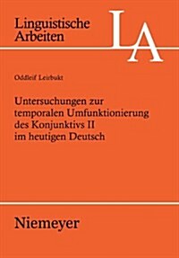 Untersuchungen zur temporalen Umfunktionierung des Konjunktivs II im heutigen Deutsch (Paperback)