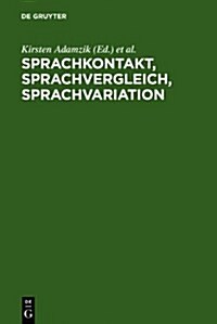 Sprachkontakt, Sprachvergleich, Sprachvariation: Festschrift F? Gottfried Kolde Zum 65. Geburtstag (Hardcover, Reprint 2010)