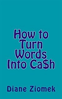 How to Turn Words Into Cash (Paperback)