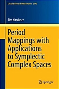 Period Mappings with Applications to Symplectic Complex Spaces (Paperback, 2015)