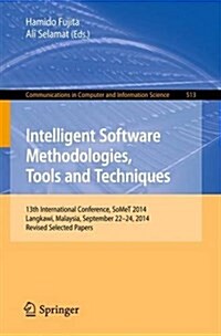 Intelligent Software Methodologies, Tools and Techniques: 13th International Conference, Somet 2014, Langkawi, Malaysia, September 22-24, 2014. Revise (Paperback, 2015)