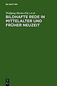 Bildhafte Rede in Mittelalter und fr?er Neuzeit (Hardcover, Reprint 2011)