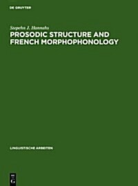 Prosodic Structure and French Morphophonology (Hardcover)