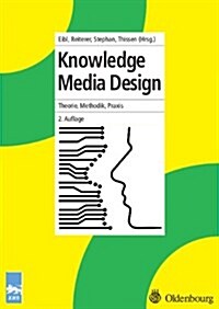 Knowledge Media Design: Theorie, Methodik, PRAXIS (Paperback, 2, Korrigierte Auf)
