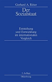 Der Sozialstaat: Entstehung Und Entwicklung Im Internationalen Vergleich (Hardcover, 3, 3., Um Einen Es)