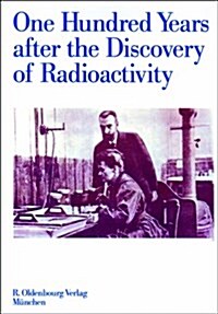 One Hundred Years After the Discovery of Radioactivity (Hardcover)