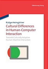 Cultural Differences in Human-Computer Interaction: Towards Culturally Adaptive Human-Machine Interaction (Paperback)