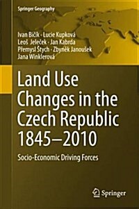 Land Use Changes in the Czech Republic 1845-2010: Socio-Economic Driving Forces (Hardcover)