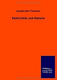 Elektrizit? Und Materie (Paperback)