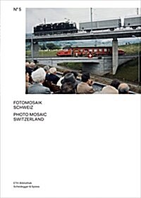 Photo Mosaic Switzerland: The Archive of the Image Agency Comet Photo AG Volume 5 (Hardcover)