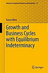 Growth and Business Cycles with Equilibrium Indeterminacy (Hardcover, 2017)