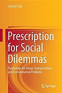 Prescription for Social Dilemmas: Psychology for Urban, Transportation, and Environmental Problems (Hardcover, 2017)