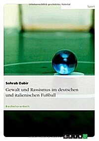 Gewalt und Rassismus im deutschen und italienischen Fu?all (Paperback)