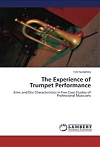 The Experience of Trumpet Performance (Paperback)