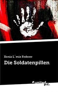 Die Soldatenpillen (Paperback)