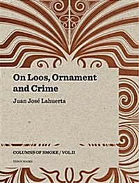 On Loos, Ornament and Crime: Columns of Smoke: Volume II (Paperback)