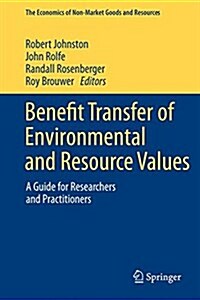 Benefit Transfer of Environmental and Resource Values: A Guide for Researchers and Practitioners (Hardcover, 2015)