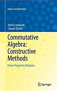 Commutative Algebra: Constructive Methods: Finite Projective Modules (Hardcover, 2015)