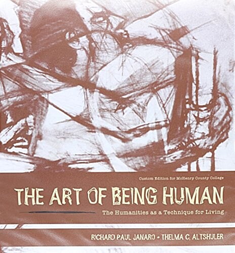 The Art of Being Human; The Humanities as a Technique for Living Package McHenry County College (Hardcover)