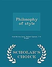 Philosophy of Style - Scholars Choice Edition (Paperback)