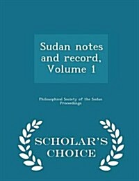 Sudan Notes and Record, Volume 1 - Scholars Choice Edition (Paperback)
