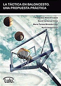 La Tactica En Baloncesto. Una Propuesta Practica (Paperback)