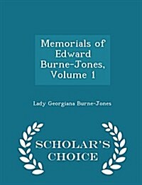 Memorials of Edward Burne-Jones, Volume 1 - Scholars Choice Edition (Paperback)