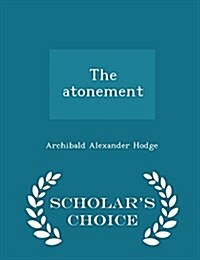 The Atonement - Scholars Choice Edition (Paperback)