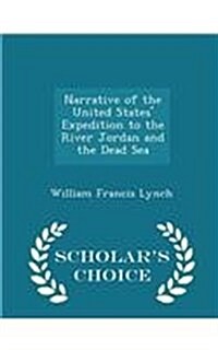 Narrative of the United States Expedition to the River Jordan and the Dead Sea - Scholars Choice Edition (Paperback)