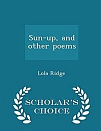 Sun-Up, and Other Poems - Scholars Choice Edition (Paperback)