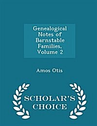 Genealogical Notes of Barnstable Families, Volume 2 - Scholars Choice Edition (Paperback)