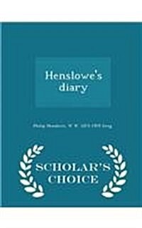 Henslowes Diary - Scholars Choice Edition (Paperback)