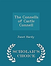 The Connells of Castle Connell - Scholars Choice Edition (Paperback)