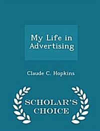 My Life in Advertising - Scholars Choice Edition (Paperback)