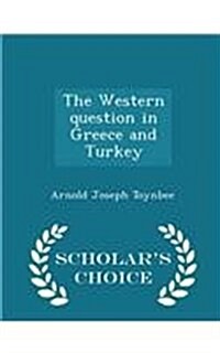 The Western Question in Greece and Turkey - Scholars Choice Edition (Paperback)