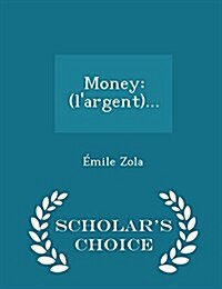 Money: (Largent)... - Scholars Choice Edition (Paperback)