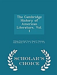 The Cambridge History of American Literature, Vol. 1 - Scholars Choice Edition (Paperback)