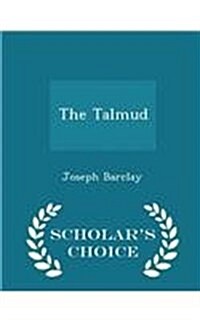 The Talmud - Scholars Choice Edition (Paperback)