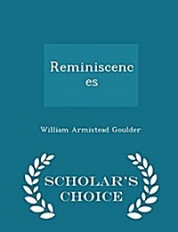 Reminiscences - Scholars Choice Edition (Paperback)