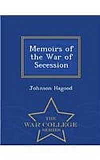 Memoirs of the War of Secession - War College Series (Paperback)