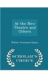 At the New Theatre and Others - Scholars Choice Edition (Paperback)
