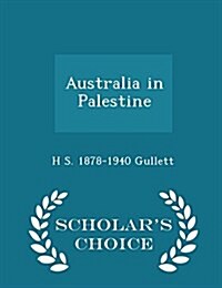 Australia in Palestine - Scholars Choice Edition (Paperback)