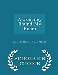 A Journey Round My Room - Scholars Choice Edition (Paperback)