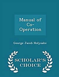 Manual of Co-Operation - Scholars Choice Edition (Paperback)