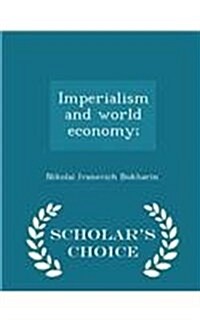 Imperialism and World Economy; - Scholars Choice Edition (Paperback)